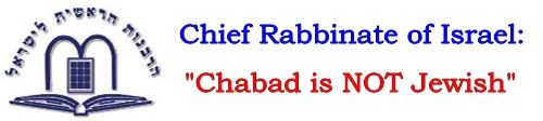 Chief Rabbinate of Israel: "Chabad is not Jewish"